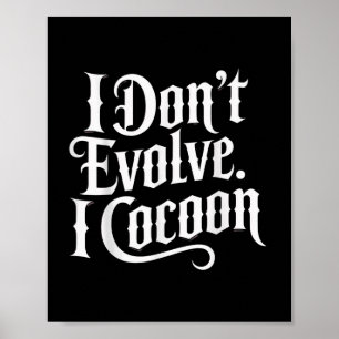 Grappig Gotisch citaat Ik evolueer niet in Cocoon Poster