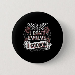 Grappig Gotisch citaat Ik evolueer niet in Cocoon Ronde Button 5,7 Cm