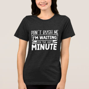 Grappig Graphic - Don't Rush Me Tri-Blend Shirt