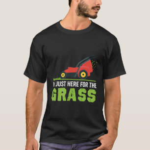 Grappig grasmaaier Shirt Ik ben hier alleen voor h