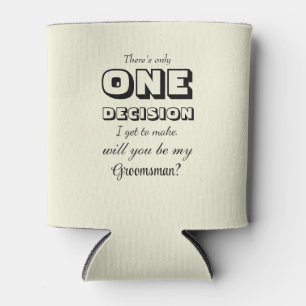 Grappig - Groomsman voorstel Een besluit beige Blikjeskoeler