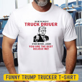 Grappig Grootste Truck Driver Trump T-shirt