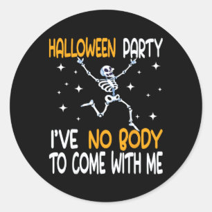 Grappig Halloween feest, ik heb geen lichaam om me Ronde Sticker