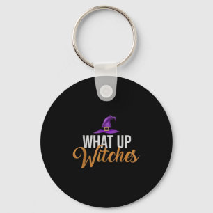 Grappig Halloween Shirt What Up Witches Quote Vrou Sleutelhanger