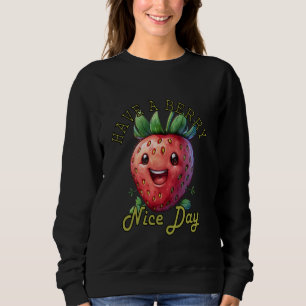 Grappig Have a Berry Nice Day Good Day Good Mood S Trui