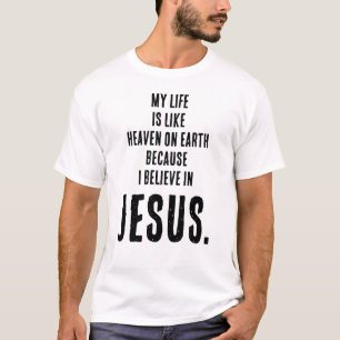 Grappig "Hemel op aarde omdat ik in JEZUS geloof" T-shirt