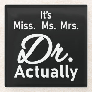 Grappig, het is Miss Mrs. Dr. Glazen Onderzetter