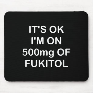 Grappig, het is OK IM op 500mg Gooditol, Joke Sarc Muismat