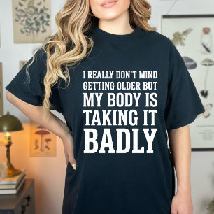 Grappig, het maakt me echt niets uit om ouder te w t-shirt