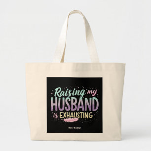 Grappig "Het opvoeden van mijn man is vermoeiend"  Grote Tote Bag