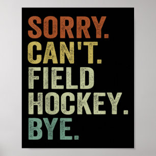 Grappig Hockey - Sorry Kan Geen Hockey Meer Bye Poster