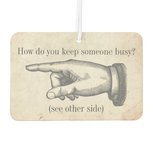 Grappig  "Hoe houd je iemand bezig?" grap Luchtverfrisser (Achterkant)