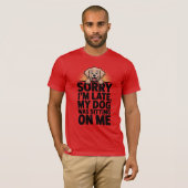 Grappig Hond Liefhebber T-shirt - Sorry dat ik te  (Voorkant volledig)