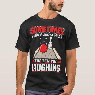 Grappig Hoor De Tien Pin Lachende Koele Bowling Sp T-shirt