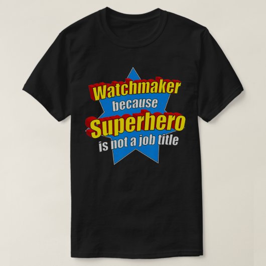 Grappig horlogemaker omdat Superheld geen banenrei T-shirt (Design voorkant)