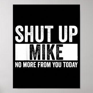 Grappig Hou Je Bek Mike Niet Meer Van Jou Vandaag  Poster