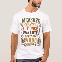 Grappig Houtbewerking Quote Rustiek T-shirt