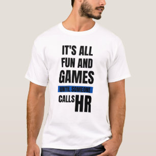 Grappig HR T-shirt - het is allemaal leuk en games