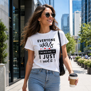 Grappig Iedereen Dacht Het, Ik Zei Het Maar T-shirt