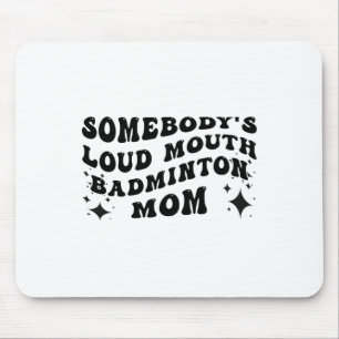 Grappig iemand's Loud Mond Badminton Moeder's Muismat