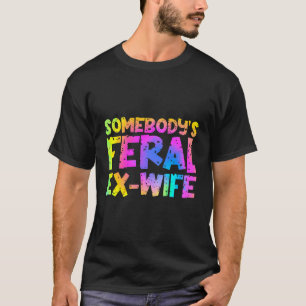 Grappig iemands wilde ex-vrouw - Tie Dye T-shirt