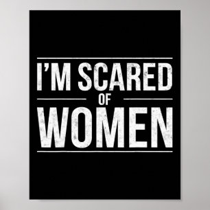 Grappig Ik ben bang voor vrouwen Sarcasme Humor Gy Poster