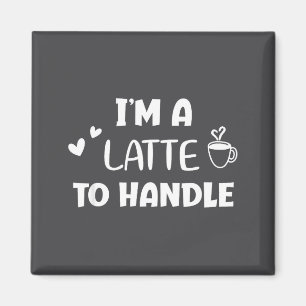 Grappig, ik ben een Latte om koffie mee aan te kun Magneet