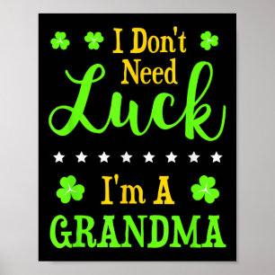Grappig Ik Ben Een Oma Ik Heb Geen Geluk Nodig Oma Poster