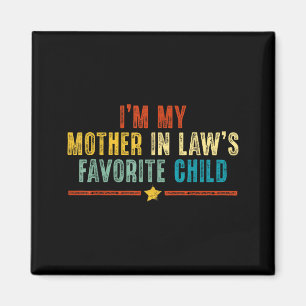 Grappig ik ben mijn schoonmoeders favoriete kind h magneet