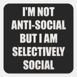 Grappig Ik ben niet anti-sociaal maar ik ben selec Vierkante Sticker