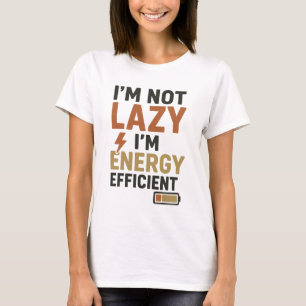 Grappig "Ik ben niet lui, ik ben energiezuinig" Hu T-shirt