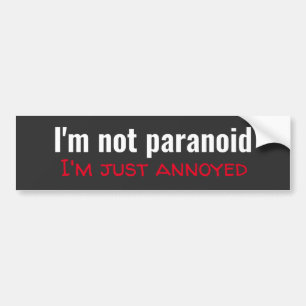 Grappig, ik ben niet paranoïde bumpersticker