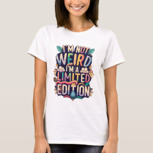 Grappig ik ben niet raar ik ben een Limited Editio T-shirt