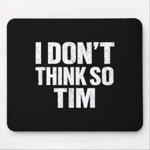 Grappig ik denk van niet tim sarcastische quote hu muismat