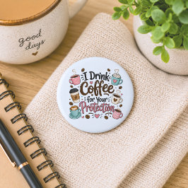 Grappig Ik Drink Koffie Voor Je Bescherming Ronde Button 5,7 Cm