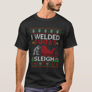 Grappig ik gelast Santa's slee cadeau lelijke lass T-shirt