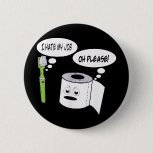 Grappig ik haat mijn baan tandenborstel toiletpapi ronde button 5,7 cm