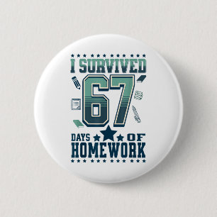 Grappig ik heb 67 dagen school overleefd Hard Huis Ronde Button 5,7 Cm