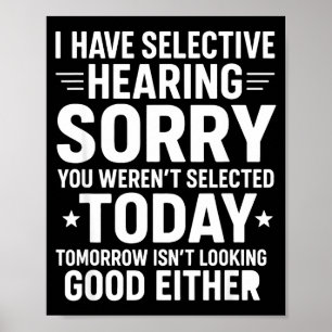 Grappig, ik heb selectief gehoor Je bent niet gese Poster