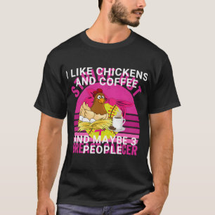 Grappig Ik hou van kippen en koffie en misschien 3 T-shirt