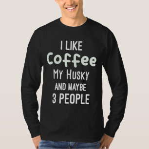Grappig Ik hou van koffie mijn husky en misschien T-shirt
