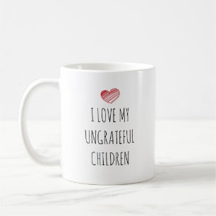 Grappig, ik hou van mijn ondankbare kinderen Moede Koffiemok