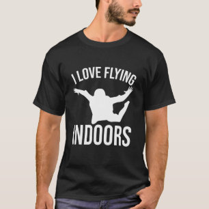 Grappig ik hou van vliegen binnenshuis bodyflying  t-shirt