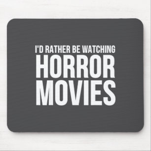 Grappig, ik kijk liever naar horrorfilms muismat
