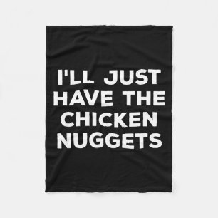 Grappig, ik neem gewoon de kipnuggets fleece deken