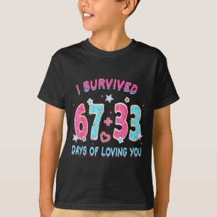 Grappig ik overleefde 67 + 33 dagen van jou houden t-shirt