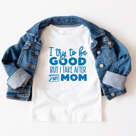 Grappig, ik probeer goed te zijn Neem na mama. Kinder Shirts