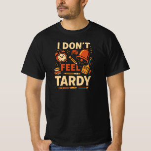 Grappig, ik voel me niet te laat Shirt