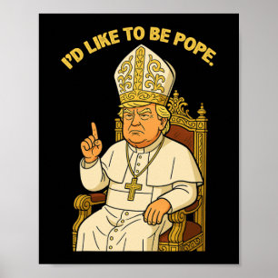 Grappig, ik zou graag Paus Trump 3 willen zijn Poster