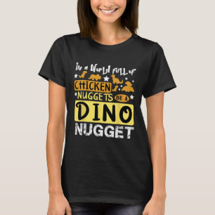 Grappig In Een Wereld Vol Kipnuggets Wees De Di T-shirt